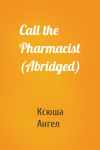 Call the Pharmacist (Abridged)