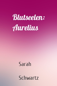 Blutseelen: Aurelius