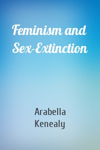 Feminism and Sex-Extinction