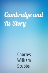 Cambridge and Its Story