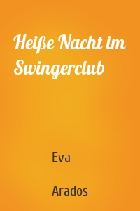Heiße Nacht im Swingerclub