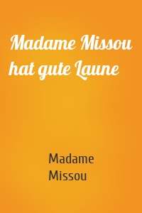 Madame Missou hat gute Laune