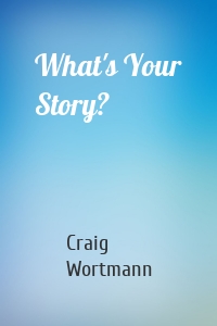 What's Your Story?