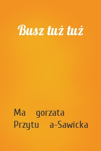 Busz tuż tuż