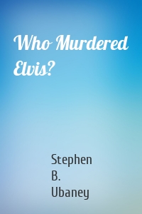 Who Murdered Elvis?