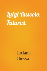 Luigi Russolo, Futurist