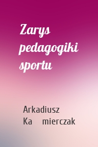 Zarys pedagogiki sportu