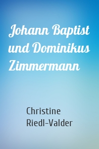 Johann Baptist und Dominikus Zimmermann