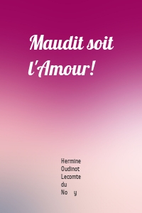 Maudit soit l'Amour!