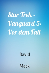 Star Trek - Vanguard 5: Vor dem Fall