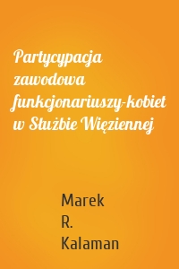 Partycypacja zawodowa funkcjonariuszy-kobiet w Służbie Więziennej