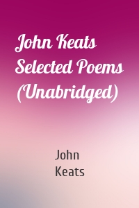 John Keats Selected Poems (Unabridged)
