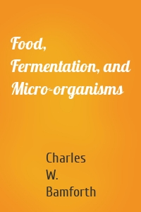 Food, Fermentation, and Micro-organisms