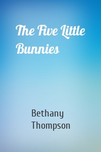 The Five Little Bunnies