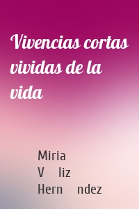 Vivencias cortas vividas de la vida