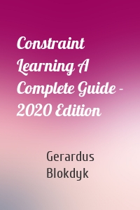 Constraint Learning A Complete Guide - 2020 Edition