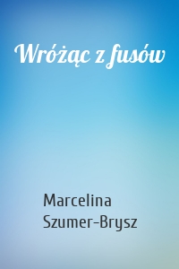 Wróżąc z fusów