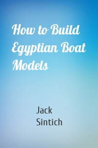 How to Build Egyptian Boat Models