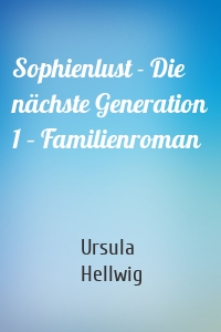 Sophienlust - Die nächste Generation 1 – Familienroman