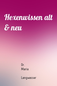 Hexenwissen alt & neu