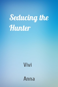 Seducing the Hunter