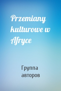 Przemiany kulturowe w Afryce