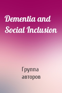 Dementia and Social Inclusion