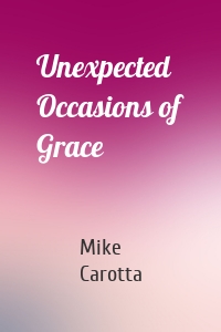 Unexpected Occasions of Grace