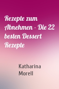 Rezepte zum Abnehmen - Die 22 besten Dessert Rezepte