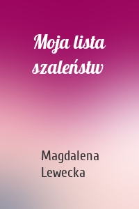 Moja lista szaleństw