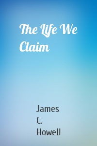 The Life We Claim
