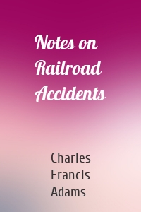 Notes on Railroad Accidents