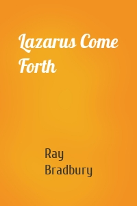 Lazarus Come Forth