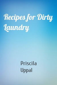 Recipes for Dirty Laundry