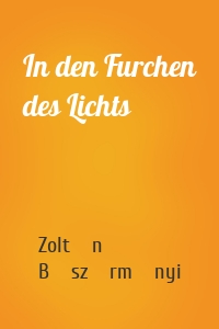 In den Furchen des Lichts