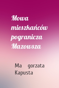 Mowa mieszkańców pogranicza Mazowsza