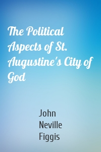 The Political Aspects of St. Augustine's City of God