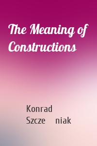 The Meaning of Constructions