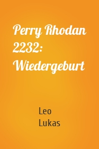 Perry Rhodan 2232: Wiedergeburt