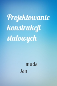 Projektowanie konstrukcji stalowych