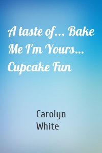 A taste of... Bake Me I'm Yours… Cupcake Fun