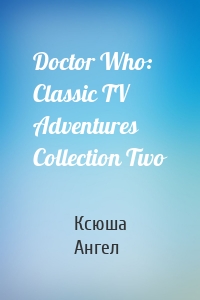 Doctor Who: Classic TV Adventures Collection Two