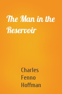 The Man in the Reservoir