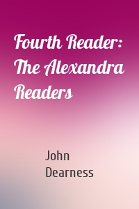 Fourth Reader: The Alexandra Readers