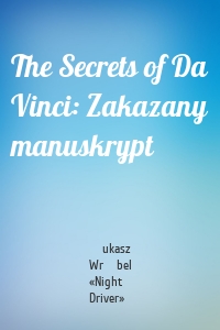The Secrets of Da Vinci: Zakazany manuskrypt