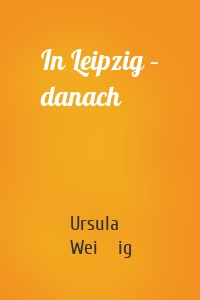 In Leipzig – danach