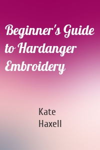 Beginner's Guide to Hardanger Embroidery