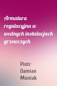 Armatura regulacyjna w wodnych instalacjach grzewczych