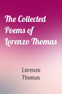 The Collected Poems of Lorenzo Thomas