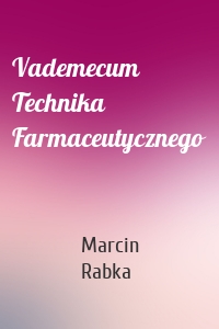 Vademecum Technika Farmaceutycznego